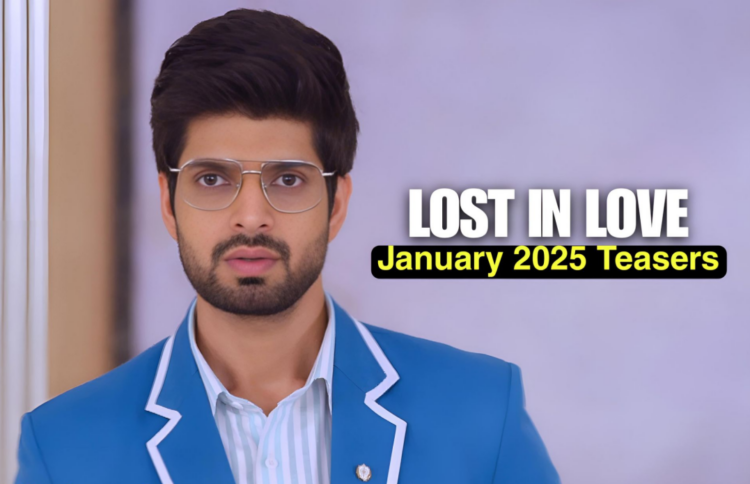 Lost In Love Teasers January 2025