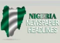 Nigerian Newspapers Headlines Today
