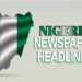 Nigerian Newspapers Headlines Today